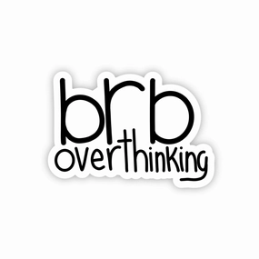 Brb Overthinking Sticker - Black Text