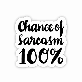Chance of Sarcasm 100% Sticker - Black Text